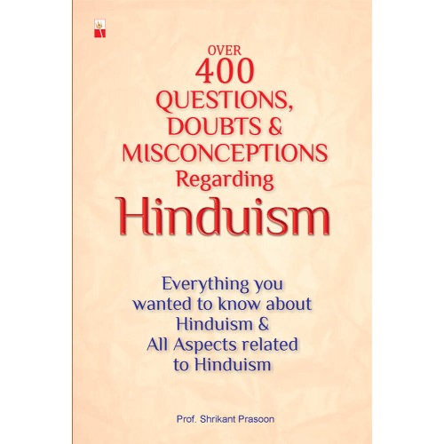 Over 400 Questions, Doubts & Misconceptions Regarding Hinduism